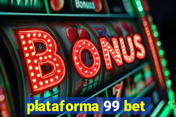 plataforma 99 bet